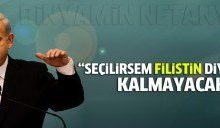 Netanyahu: Seçilirsem Filistin diye bir şey kalmayacak!