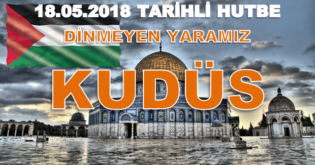 Cuma Hutbesi: Dinmeyen Yaramız: Kudüs