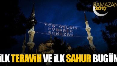 Bugün İlk teravih namazı kılınacak ve gecesinde ilk sahur başlıyor