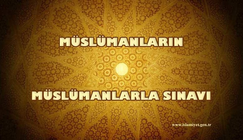 Müslümanların Müslümanlarla Sınavı