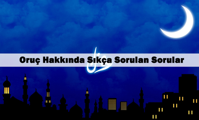 Oruç Hakkında Soru ve Cevaplar