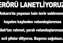 Terörün her türlüsünü lanetliyoruz!