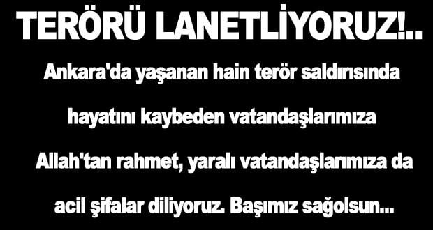 Terörün her türlüsünü lanetliyoruz!