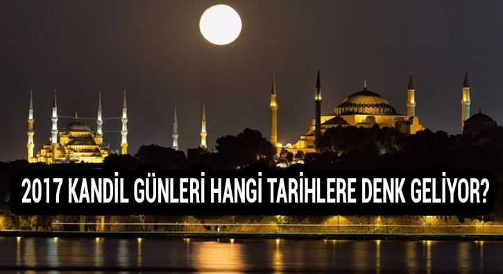 Üç Aylar 2017 ne zaman? Regaib Kandili 2017 ne zaman? Kandil günleri tarihleri